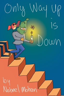 Only Way Up is Down - Mohan, Nabeel, and Buenaventura, Rahani (Editor)