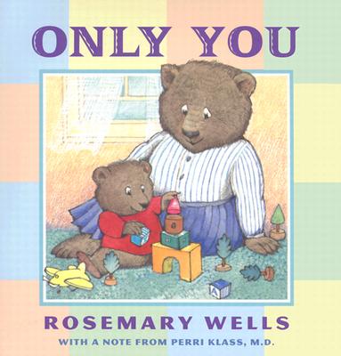 Only You - Wells, Rosemary, and Klass, Perri, MD (Notes by)
