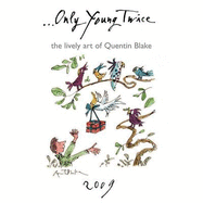 Only Young Twice: The Lively Art of Quentin Blake