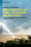 Onomastics of the "Chanson de Roland": Or: Why Gaston Paris and Joseph B?dier Were Both Right