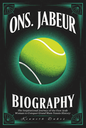 Ons Jabeur Biography: The Inspirational Journey of the First Arab Woman to Conquer Grand Slam Tennis History