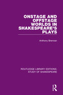 Onstage and Offstage Worlds in Shakespeare's Plays
