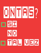 Ontas?: Si No Tal Vez