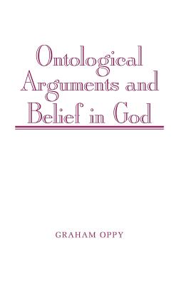 Ontological Arguments and Belief in God - Oppy, Graham