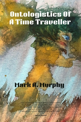 Ontologistics of a Time Traveller - Murphy, Mark A