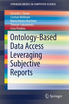Ontology-Based Data Access Leveraging Subjective Reports - Simari, Gerardo I, and Molinaro, Cristian, and Vanina Martinez, Maria
