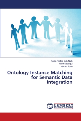 Ontology Instance Matching for Semantic Data Integration - Nath, Rudra Pratap Deb, and Seddiqui, Hanif, and Aono, Masaki