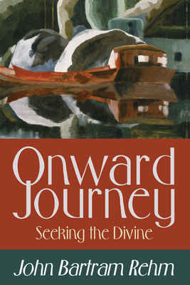 Onward Journey - Rehm, John Bartram