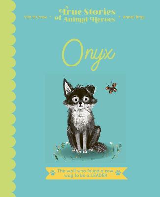 Onyx: The Wolf Who Found a New Way to be a Leader - Murrow, Vita