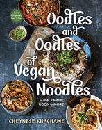 Oodles and Oodles of Vegan Noodles: Soba, Ramen, Udon and More