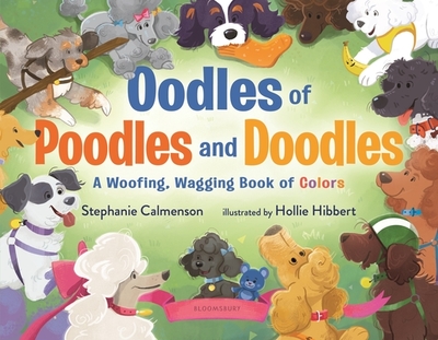 Oodles of Poodles and Doodles: A Woofing, Wagging Book of Colors - Calmenson, Stephanie