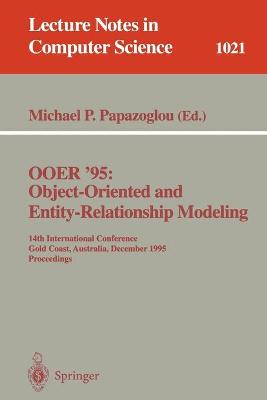 Ooer '95 Object-Oriented and Entity-Relationship Modeling: 14th International Conference, Gold Coast, Australia, December 13 - 15, 1995. Proceedings - Papazoglou, Michael (Editor)