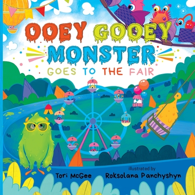 Ooey Gooey Monster: Goes to the Fair - McGee, Tori