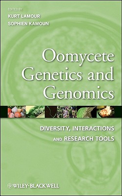 Oomycete Genetics and Genomics: Diversity, Interactions and Research Tools - Lamour, Kurt, and Kamoun, Sophien