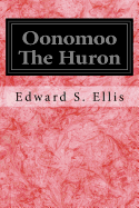 Oonomoo The Huron