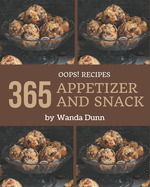 Oops! 365 Appetizer and Snack Recipes: The Best Appetizer and Snack Cookbook that Delights Your Taste Buds