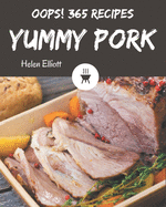 Oops! 365 Yummy Pork Recipes: A Yummy Pork Cookbook for All Generation