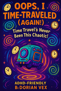 Oops, I Time-Traveled (Again!)