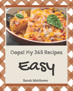 Oops! My 365 Easy Recipes: Everything You Need in One Easy Cookbook!