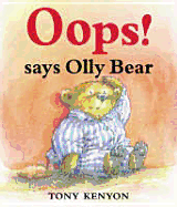 OOPS! Says Olly Bear - Kenyon, Tony