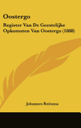 Oostergo: Register Van de Geestelijke Opkomsten Van Oostergo (1888)