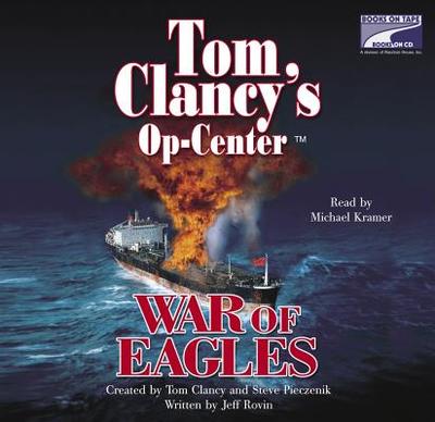 Op-Center #12: War of Eagles - Clancy, Tom, and Pieczenik, Steve, and Kramer, Michael (Read by)