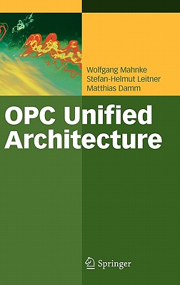 Opc Unified Architecture - Mahnke, Wolfgang, and Leitner, Stefan-Helmut, and Damm, Matthias