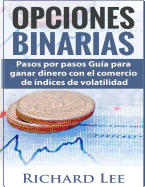 Opciones Binarias: Pasos por pasos Gua para ganar dinero con el comercio de Indices de volatilidad