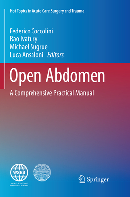 Open Abdomen: A Comprehensive Practical Manual - Coccolini, Federico (Editor), and Ivatury, Rao (Editor), and Sugrue, Michael (Editor)