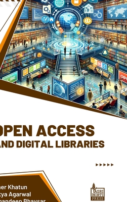 Open Access and Digital Libraries - Khatun, Meher, and Agarwal, Aditya, and Bhavsar, Ramandeep