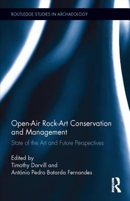 Open-Air Rock-Art Conservation and Management: State of the Art and Future Perspectives - Darvill, Timothy (Editor), and Batarda Fernandes, Antonio (Editor)