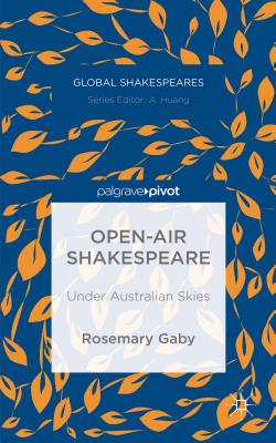 Open-Air Shakespeare: Under Australian Skies - Gaby, R.