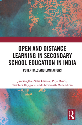 Open and Distance Learning in Secondary School Education in India: Potentials and Limitations - Krishnan, Chitra (Editor), and Thapliyal, Kavita (Editor), and Singh, Gurinder (Editor)