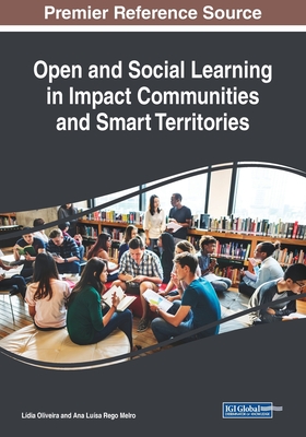 Open and Social Learning in Impact Communities and Smart Territories - Oliveira, Ldia (Editor), and Melro, Ana Lusa Rego (Editor)