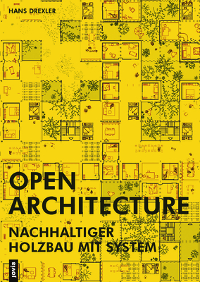 Open Architecture: Nachhaltiger Holzbau Mit System - Drexler, Hans