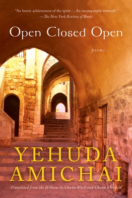 Open Closed Open: Poems - Amichai, Yehuda