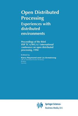 Open Distributed Processing: Experiences with Distributed Environments - Raymond, K (Editor), and Armstrong, L (Editor)