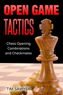 Open Game Tactics: Chess Opening Combinations and Checkmates