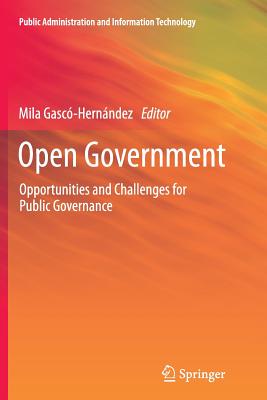 Open Government: Opportunities and Challenges for Public Governance - Gasc-Hernndez, Mila (Editor)