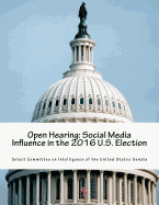 Open Hearing: Social Media Influence in the 2016 U.S. Election