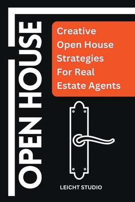 Open House: Creative Open House Strategies For Real Estate Agents - Studio, Leicht