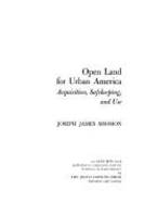 Open Land for Urban America: Acquisitions, Safekeeping, and Use