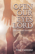 Open Our Eyes Lord: Bible Study and Devotional