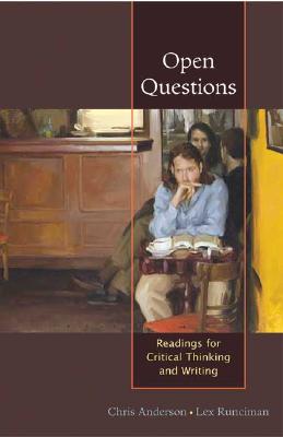 Open Questions: Reading for Critical Thinking and Writing - Anderson, Wayne C, and Runciman, Alexander, and Anderson, Chris