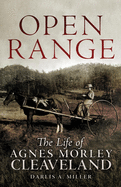 Open Range: The Life of Agnes Morley Cleveland