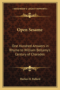 Open Sesame: One Hundred Answers in Rhyme to William Bellamy's Century of Charades