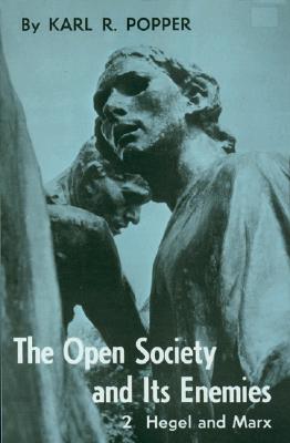 Open Society and Its Enemies, Volume 2: The High Tide of Prophecy: Hegel, Marx, and the Aftermath - Popper, Karl R