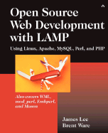 Open Source Development with Lamp: Using Linux, Apache, Mysql, Perl, and PHP
