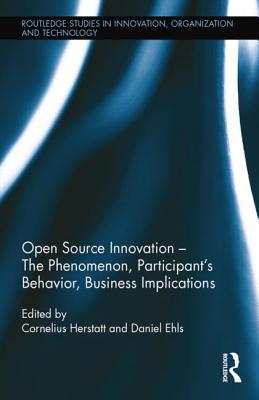 Open Source Innovation: The Phenomenon, Participant's Behaviour, Business Implications - Herstatt, Cornelius, and Ehls, Daniel