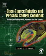 Open-Source Robotics and Process Control Cookbook: Designing and Building Robust, Dependable Real-Time Systems